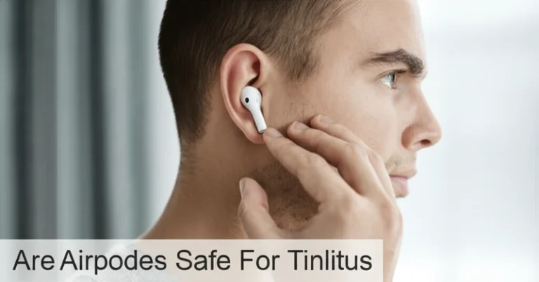 Are Airpods Safe For Tinnitus