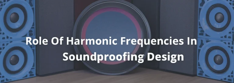 Role Of Harmonic Frequencies In Soundproofing Design